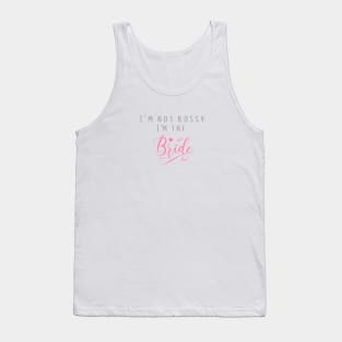 I'm Not Bossy I'm the Bride Tank Top